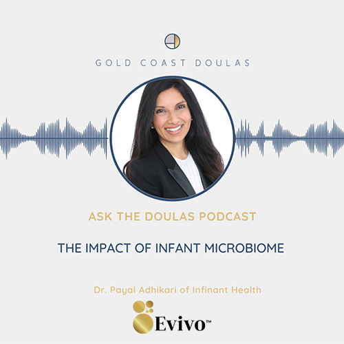 Ask the Doulas Podcast. The impact of infant microbiome. Dr. Payal Adhikari of Infinant Health.